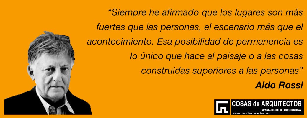 Aldo-Rossi-cosas-construidas-superiores-a-las-personas lugares