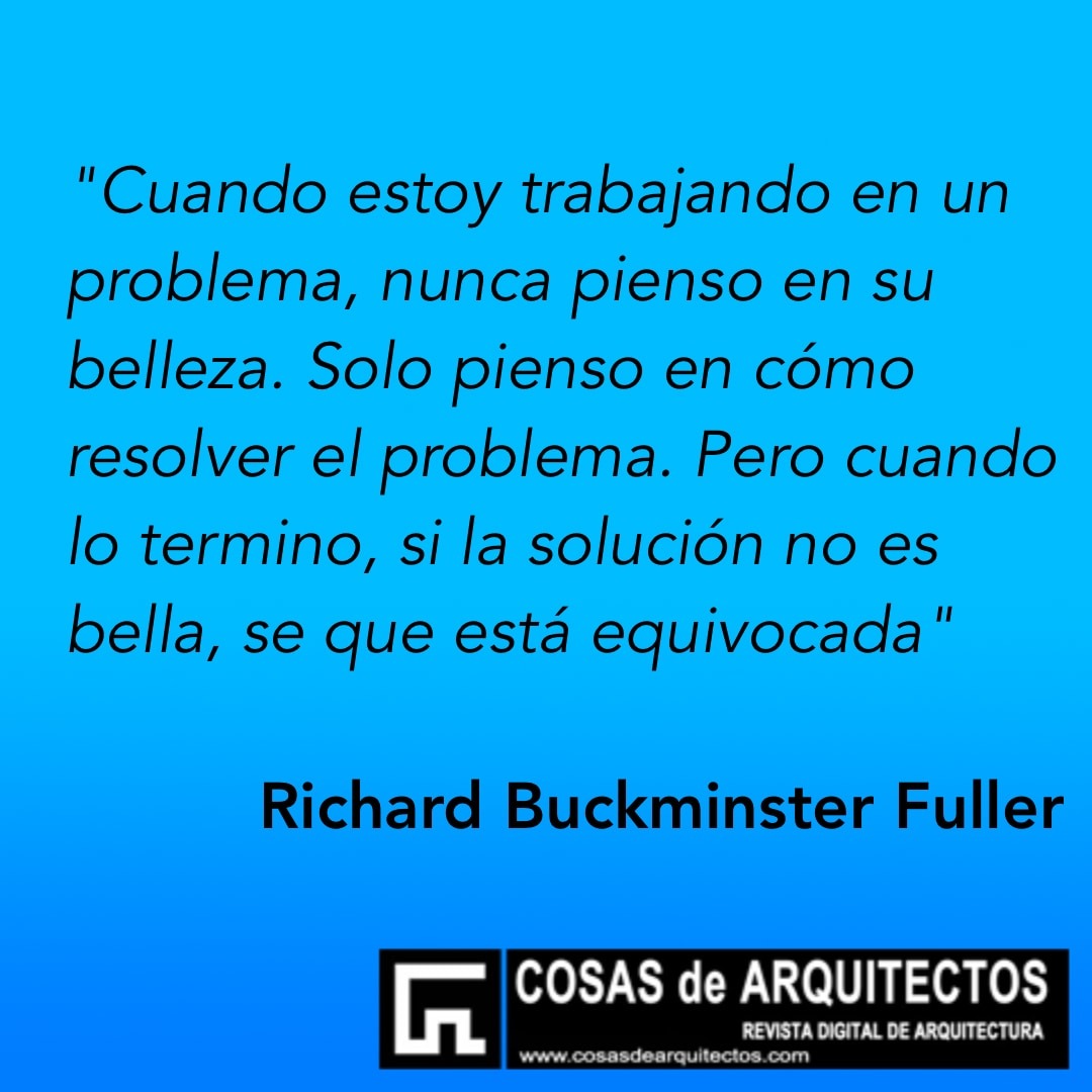 Buckminster Fuller Fuller Pienso en como resolver el problema
