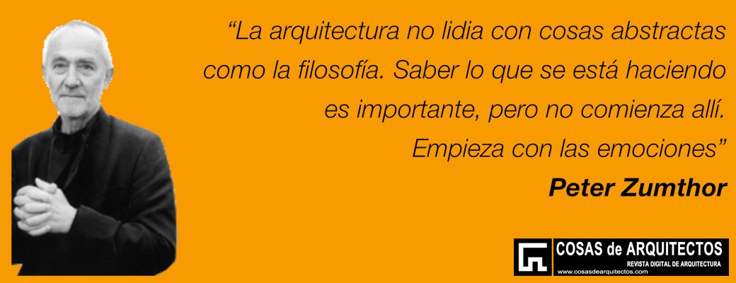 Peter-Zumthor-arquitectura-emociones-filosofia